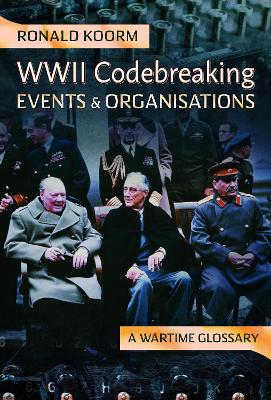 WW2 Codebreaking Events and Organisations: A Wartime Glossary