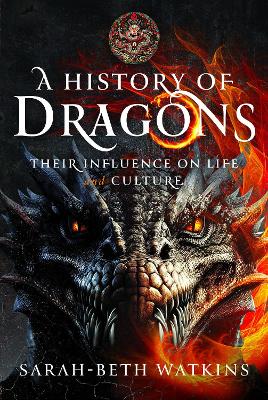 History of Dragons: Their Influence on Life and Culture