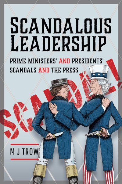 Scandalous Leadership: Prime Ministers' and Presidents' Scandals and the Press