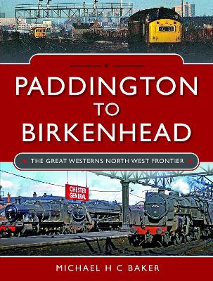 Paddington to Birkenhead: The Great Western's North West Frontier