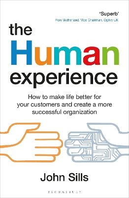 Human Experience: How to make life better for your customers and create a more successful organization
