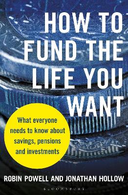 How to Fund the Life You Want: What everyone needs to know about savings, pensions and investments Unabridged edition