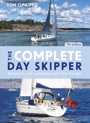 Complete Day Skipper 7th edition: Skippering with Confidence Right from the Start 7th edition