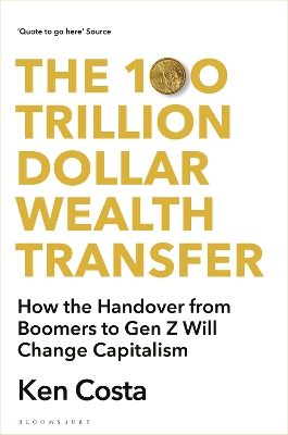 100 Trillion Dollar Wealth Transfer: How the Handover from Boomers to Gen Z Will Revolutionize Capitalism