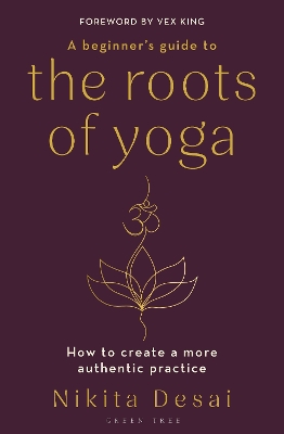 Beginner's Guide to the Roots of Yoga: How to create a more authentic practice