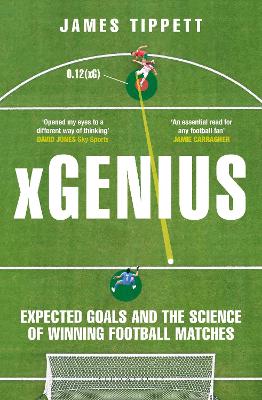 xGenius: Expected Goals and the Science of Winning Football Matches Unabridged edition