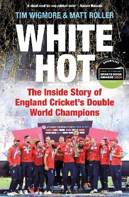 White Hot: The Inside Story of England Crickets Double World Champions