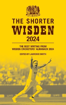Shorter Wisden 2024: The Best Writing from Wisden Cricketers' Almanack 2024