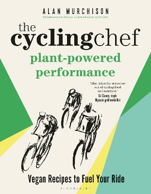 Cycling Chef: Plant-Powered Performance: Vegan Recipes to Fuel Your Ride