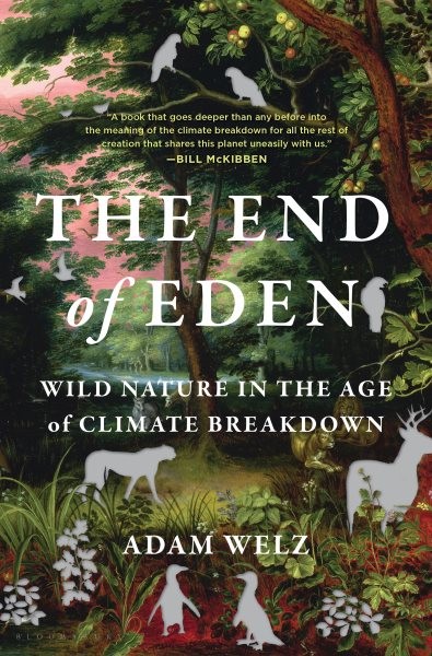 End of Eden: Wild Nature in the Age of Climate Breakdown
