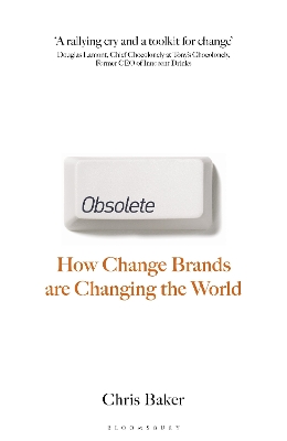 Obsolete: How change brands are changing the world