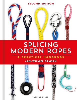 Splicing Modern Ropes 2nd edition: A Practical Handbook 2nd edition