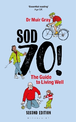 Sod Seventy!: The Guide to Living Well: 2nd edition 2nd edition