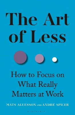 Art of Less: How to Focus on What Really Matters at Work