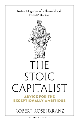 Stoic Capitalist: Advice for the Exceptionally Ambitious