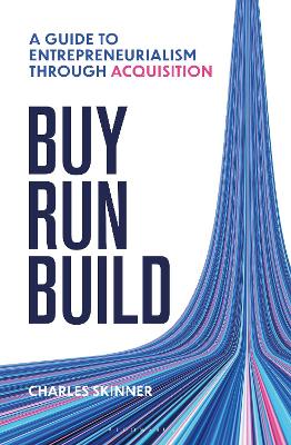 Buy, Run, Build: A guide to entrepreneurialism through acquisition