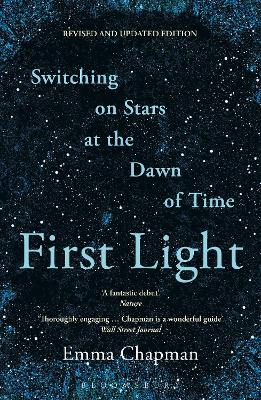 First Light: Switching on Stars at the Dawn of Time Revised edition
