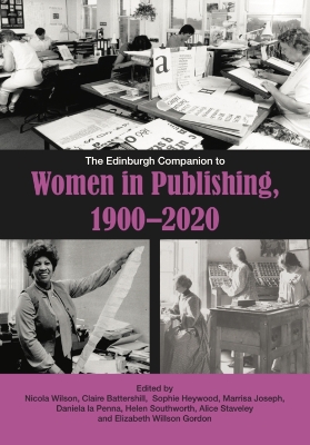Edinburgh Companion to Women in Publishing, 1900-2020