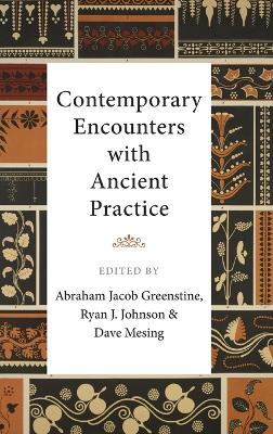 Contemporary Encounters with Ancient Practice