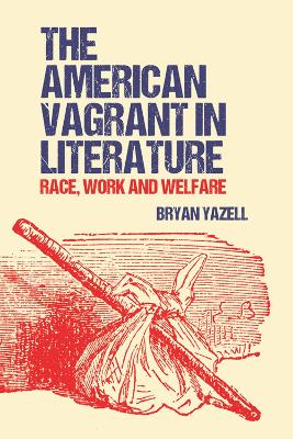 American Vagrant in Literature: Race, Work and Welfare