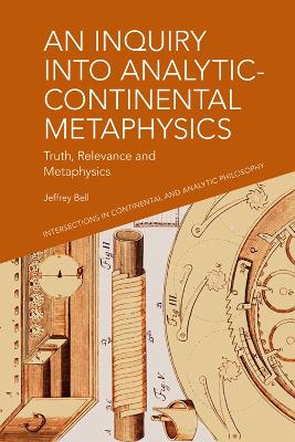 Inquiry into Analytic-Continental Metaphysics: Truth, Relevance and Metaphysics