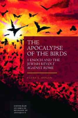 Apocalypse of the Birds: 1 Enoch and the Jewish Revolt Against Rome