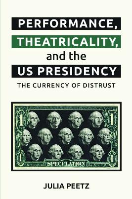 Performance, Theatricality and the Us Presidency: The Currency of Distrust