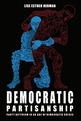 Democratic Partisanship: Party Activism in an Age of Democratic Crises