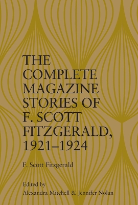 Complete Magazine Stories of  F. Scott Fitzgerald, 1921-1924