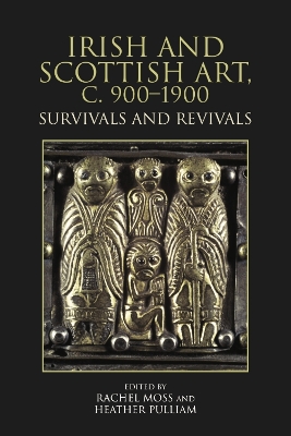 Irish and Scottish Art, c. 900-1900: Survivals and Revivals