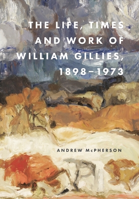 Life, Times and Work of William Gillies, 1898-1973