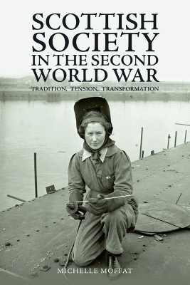 Scottish Society in the Second World War: Tradition, Tension, Transformation