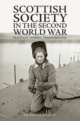 Scottish Society in the Second World War: Tradition, Tension, Transformation