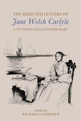 Selected Letters of Jane Welsh Carlyle: A Victorian and a Contemporary