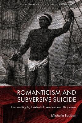 Romanticism and Subversive Suicide: Human Rights, Existential Freedom and Biopower