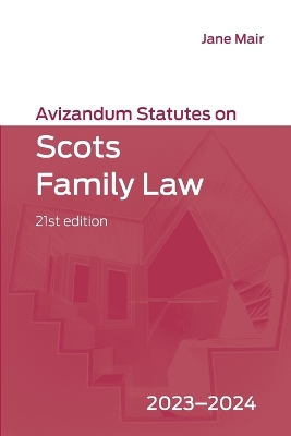 Avizandum Statutes on Scots Family Law: 2023-2024 21st edition