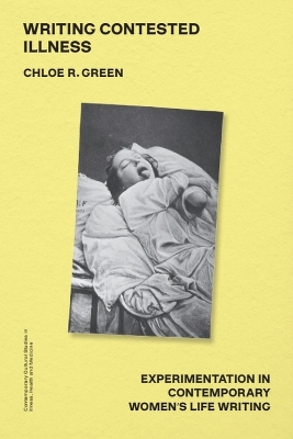 Writing Contested Illness: Experimentation in Contemporary Women's Life Writing