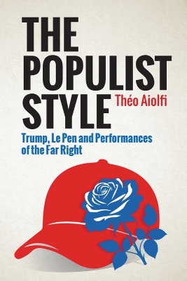 Populist Style: Trump, Le Pen and Performances of the Far Right