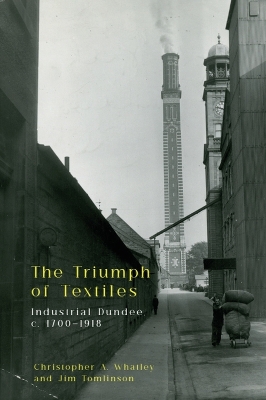 Triumph of Textiles: Industrial Dundee, c. 17001918