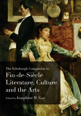 Edinburgh Companion to Fin-De-Siecle Literature, Culture and the Arts
