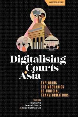 Digitalising Courts in Asia: Exploring the Mechanics of Judicial Transformations