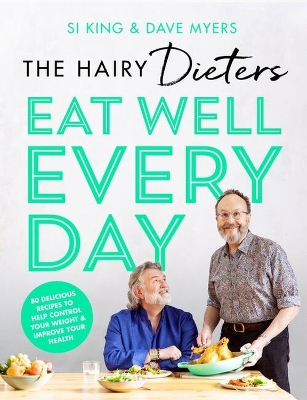 Hairy Dieters  Eat Well Every Day: 80 Delicious Recipes To Help Control Your Weight & Improve Your Health
