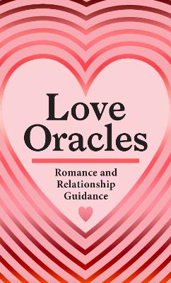 Love Oracles (Mini Deck): Romance and Relationship Guidance in 45 Cards