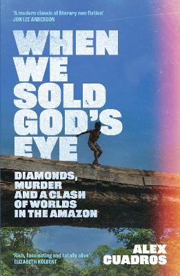 When We Sold God's Eye: A MODERN CLASSIC OF LITERARY NONFICTION  JON LEE ANDERSON