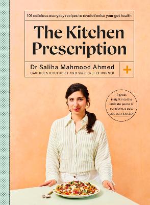 Kitchen Prescription: THE SUNDAY TIMES BESTSELLER: 101 delicious everyday recipes to revolutionise your gut health