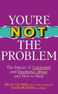 You re Not the Problem: The Impact of Narcissism and Emotional Abuse and How to Heal - The instant Sunday Times bestseller 2024