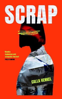 Scrap: 'Blackly humorous and enjoyably twisted'  Paula Hawkins