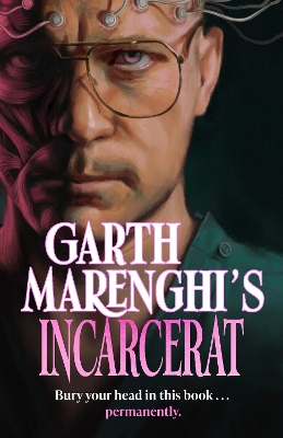 Garth Marenghi's Incarcerat: Volume 2 of British cult comedy horror series TERRORTOME - the SUNDAY TIMES BESTSELLER