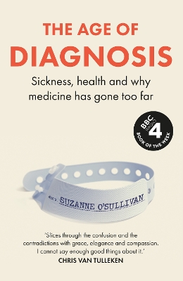 Age of Diagnosis: How the Overdiagnosis Epidemic is Making Us Sick - THE SUNDAY TIMES BESTSELLER