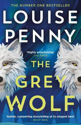 Grey Wolf: The Three Pines community faces a deadly case in this unforgettable and  timely thriller